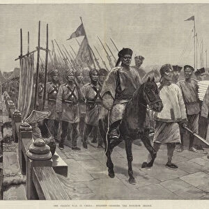 The French War in China, Soldiers crossing the Foochow Bridge (engraving)