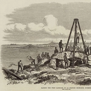 Raising the West Capstone of Le Trepied Cromlech, Guernsey (engraving)