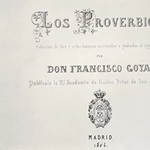 Titlepage of Los Proverbios or Proverbs, 1819-23, pub. by the Spanish Royal Academy of Fine Arts in Madrid, 1864 (etching)